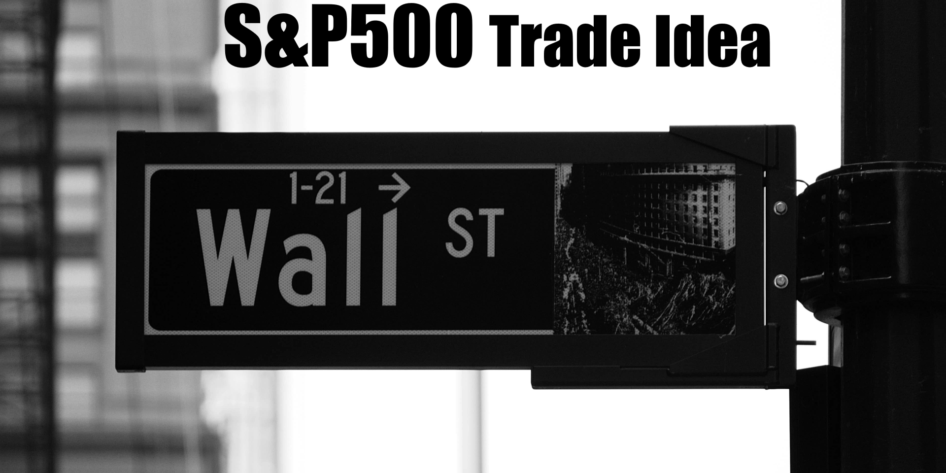Market_Wrap_S_P500_Trade_Idea_First_Frame